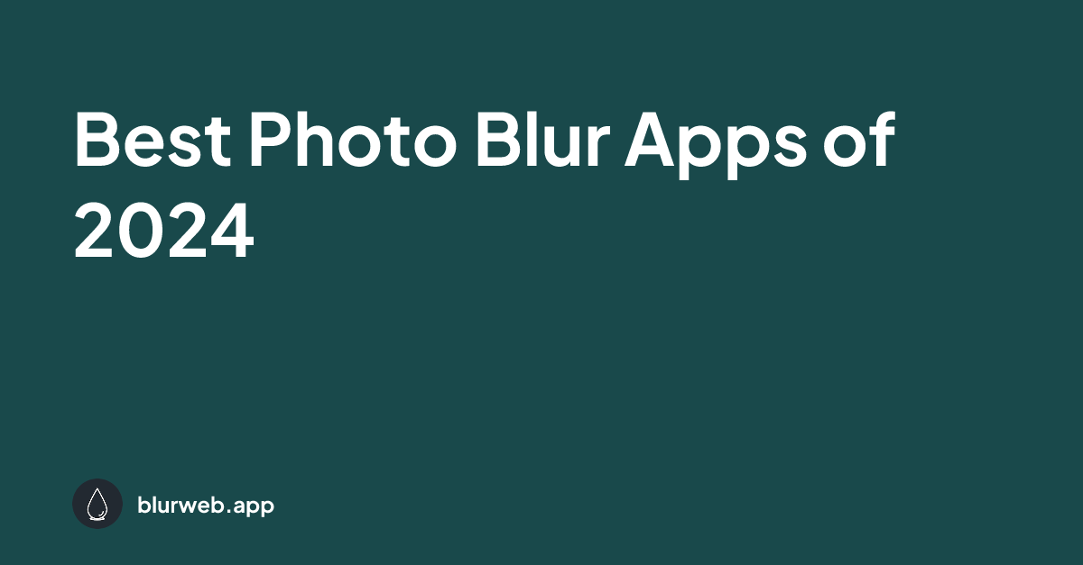 Best Photo Blur Apps of 2024