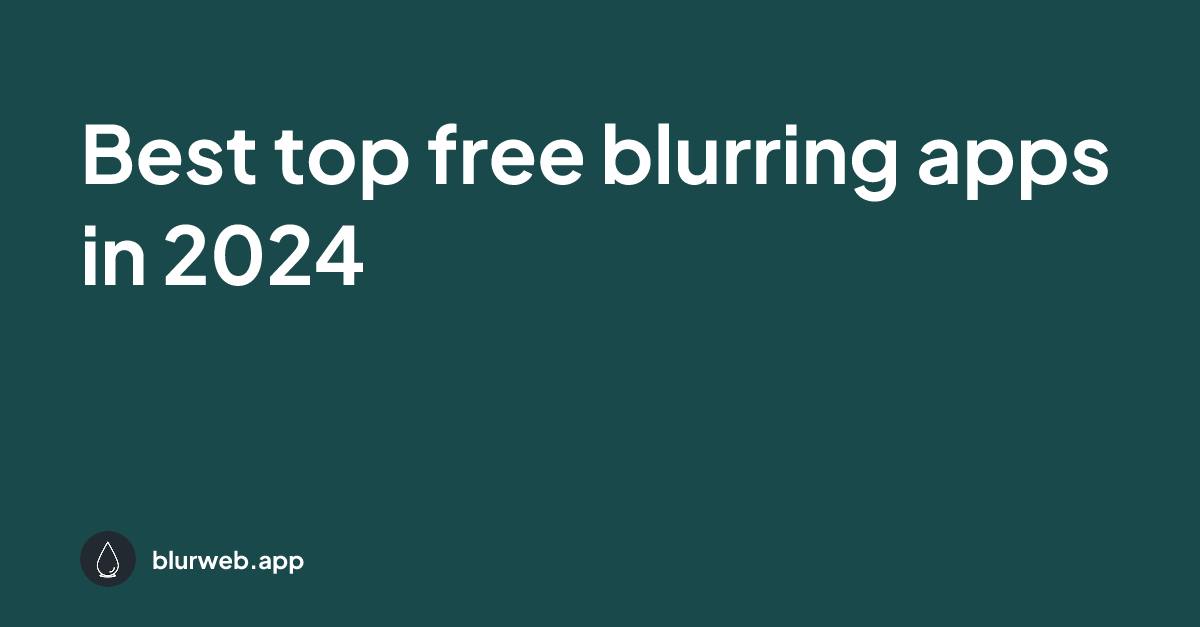 Best top free blurring apps in 2024