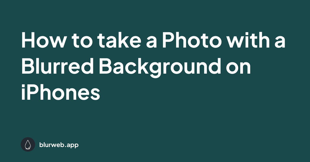 How to take a Photo with a Blurred Background on iPhones
